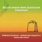 Bộ cài nhanh Web QuickCart Checkout – Cửa hàng tối ưu thanh toán 1 chạm 2026